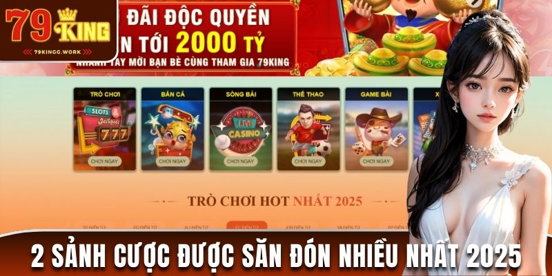 Giới thiệu 79King có 2 sảnh cược được săn đón nhiều nhất 2025