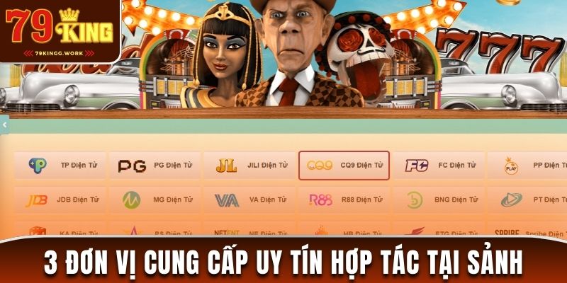 Tổng hợp 3 đơn vị cung cấp uy tín tại siêu nổ hũ 79King