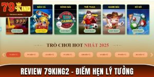 Review 79king2 - Điểm Hẹn Lý Tưởng Với Chất Lượng Cao