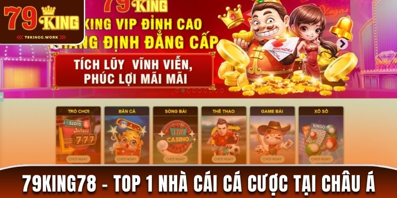 79King78 – Top 1 Nhà Cái Cá Cược Uy Tín Tại Khu Vực Châu Á