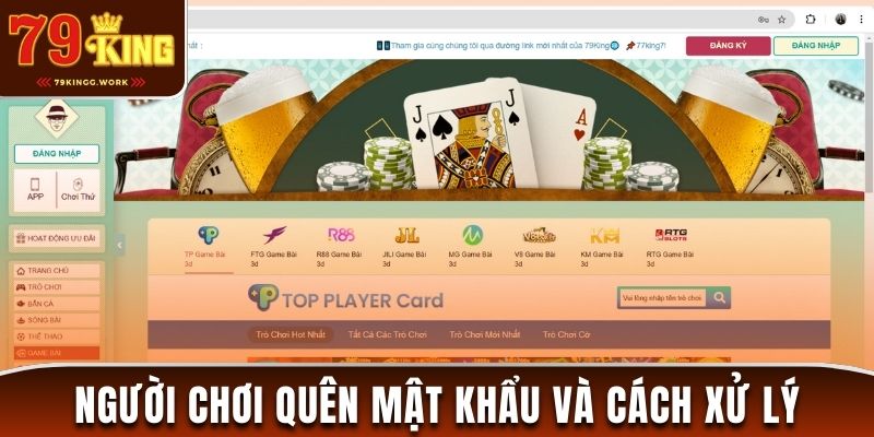 Hướng dẫn cách xử lý đăng nhập 79King bất cẩn quên mật khẩu