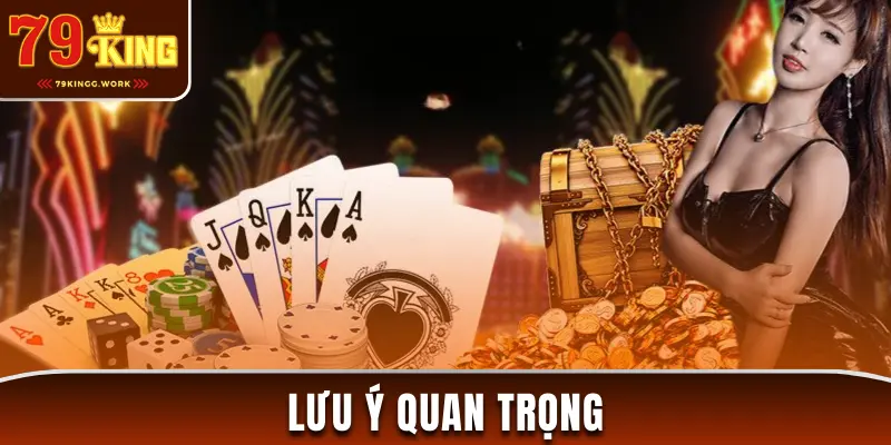 Lưu ý khi tham gia tại sảnh game bài 79King