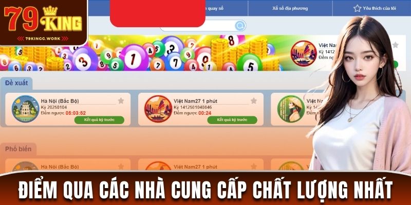 Điểm qua các nhà cung cấp chất lượng tại xổ số 79King