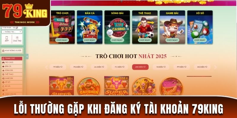 Tổng hợp những lỗi thường gặp khi đăng ký 79King