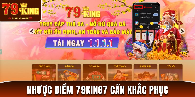 Nhược điểm 79king7 cần nhanh chóng khắc phục