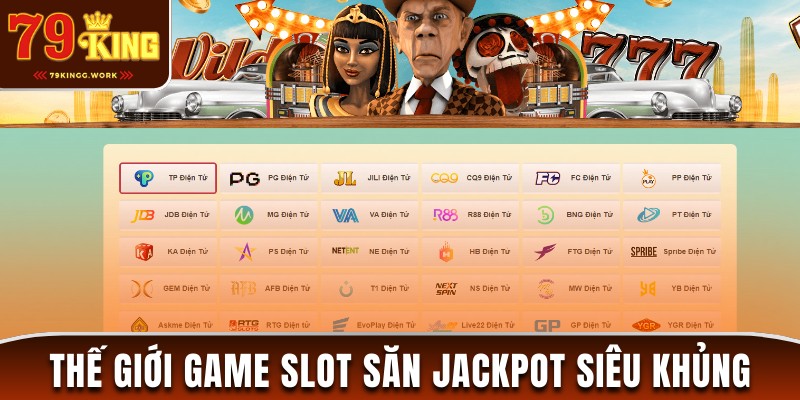 Cơ hội trúng jackpot khổng lồ tại slot game 79king