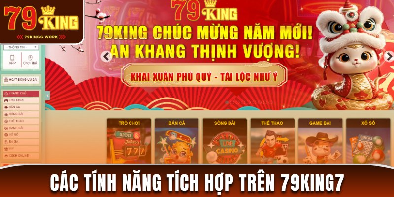 Các tính năng độc đáo khi trải nghiệm tại 79king7